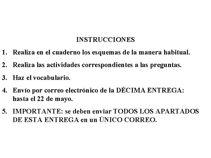 INSTRUCCIONES 1. Realiza en el cuaderno los esquemas de la manera habitual. 2. Realiza