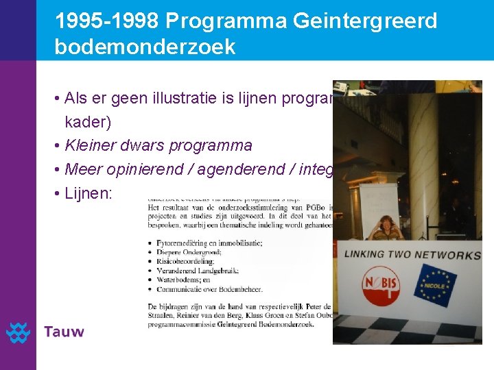 1995 -1998 Programma Geintergreerd bodemonderzoek • Als er geen illustratie is lijnen programma noemen