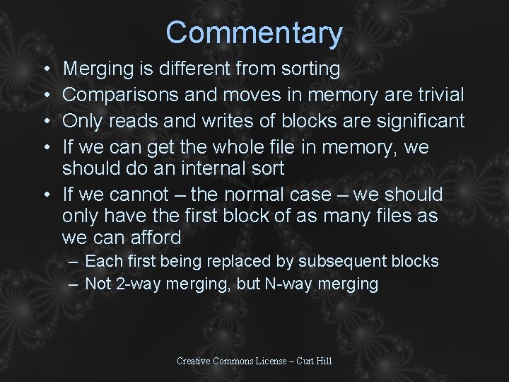 Commentary • • Merging is different from sorting Comparisons and moves in memory are Commentary • • Merging is different from sorting Comparisons and moves in memory are
