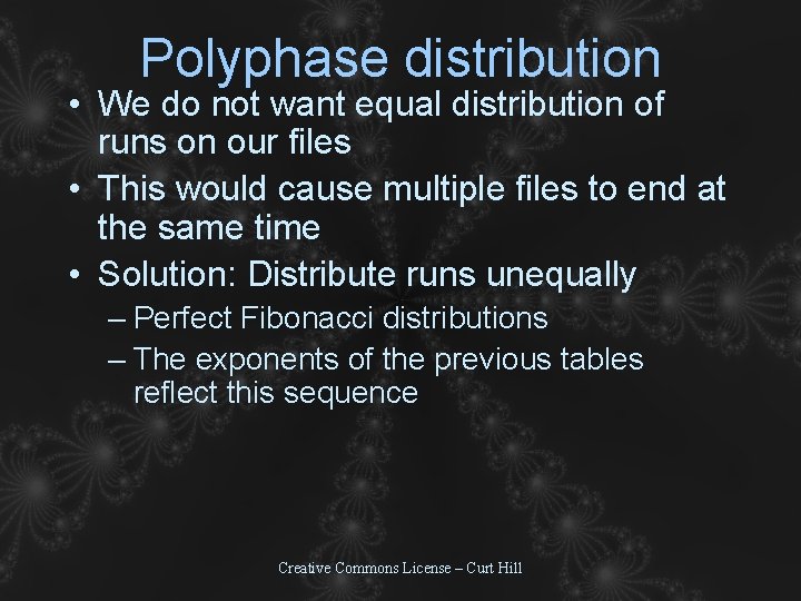 Polyphase distribution • We do not want equal distribution of runs on our files Polyphase distribution • We do not want equal distribution of runs on our files