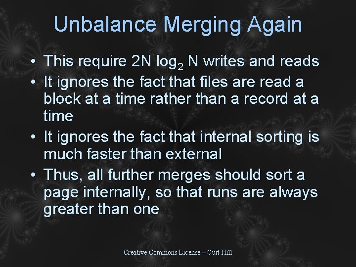 Unbalance Merging Again • This require 2 N log 2 N writes and reads Unbalance Merging Again • This require 2 N log 2 N writes and reads