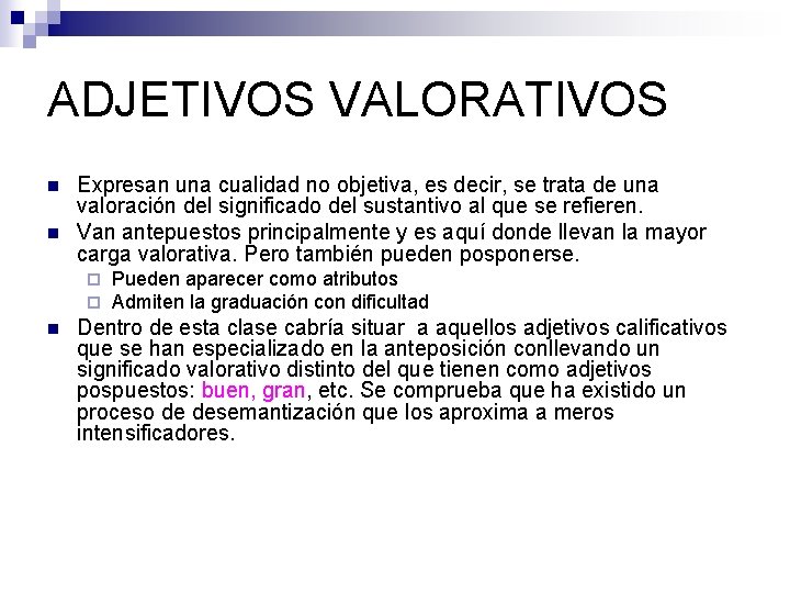 ADJETIVOS VALORATIVOS n n Expresan una cualidad no objetiva, es decir, se trata de