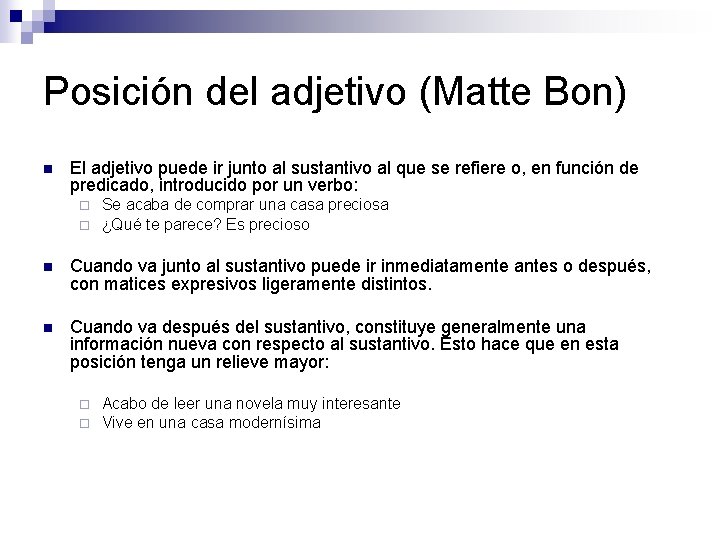 Posición del adjetivo (Matte Bon) n El adjetivo puede ir junto al sustantivo al