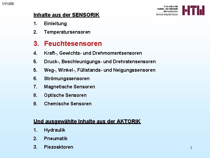 Inhalte aus der SENSORIK 1. Einleitung 2. Temperatursensoren 3. Feuchtesensoren 4. Kraft-, Gewichts- und