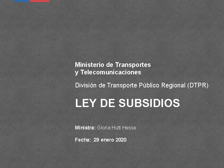 Ministerio de Transportes y Telecomunicaciones División de Transporte Público Regional (DTPR) LEY DE SUBSIDIOS