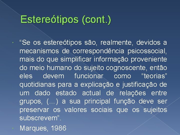 Estereótipos (cont. ) “Se os estereótipos são, realmente, devidos a mecanismos de correspondência psicossocial, Estereótipos (cont. ) “Se os estereótipos são, realmente, devidos a mecanismos de correspondência psicossocial,