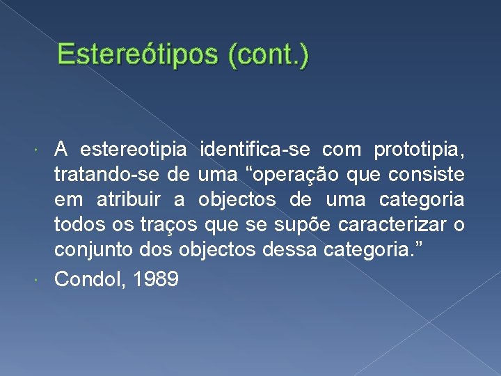 Estereótipos (cont. ) A estereotipia identifica-se com prototipia, tratando-se de uma “operação que consiste Estereótipos (cont. ) A estereotipia identifica-se com prototipia, tratando-se de uma “operação que consiste