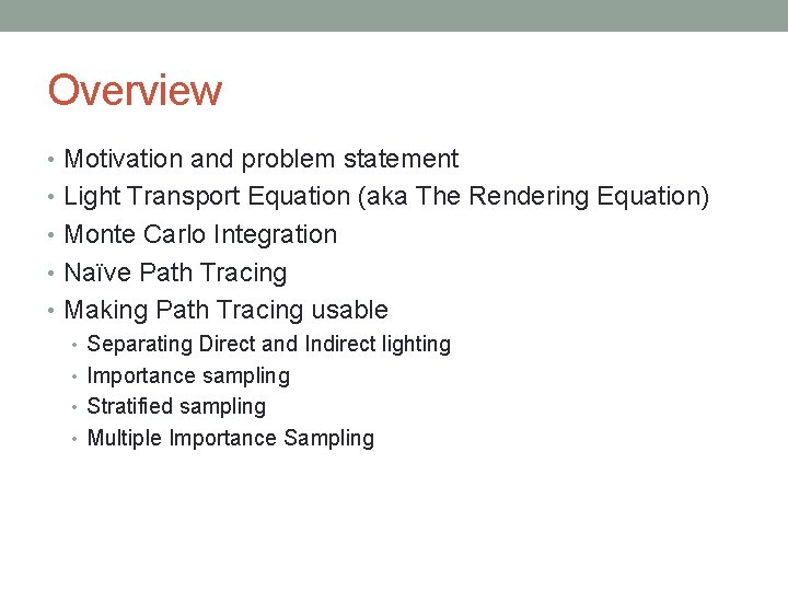 Overview • Motivation and problem statement • Light Transport Equation (aka The Rendering Equation) Overview • Motivation and problem statement • Light Transport Equation (aka The Rendering Equation)