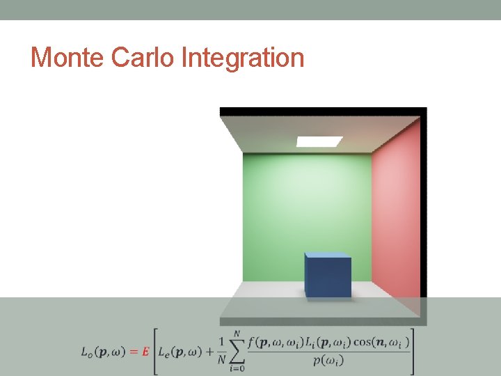 Monte Carlo Integration Monte Carlo Integration