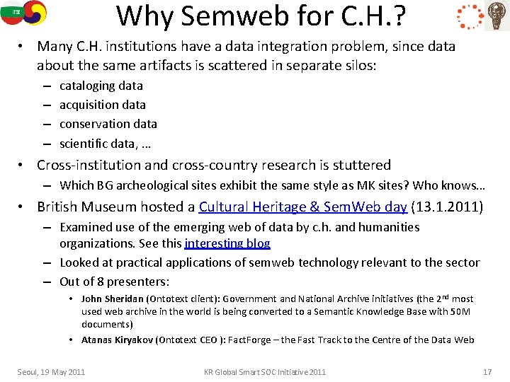Why Semweb for C. H. ? • Many C. H. institutions have a data