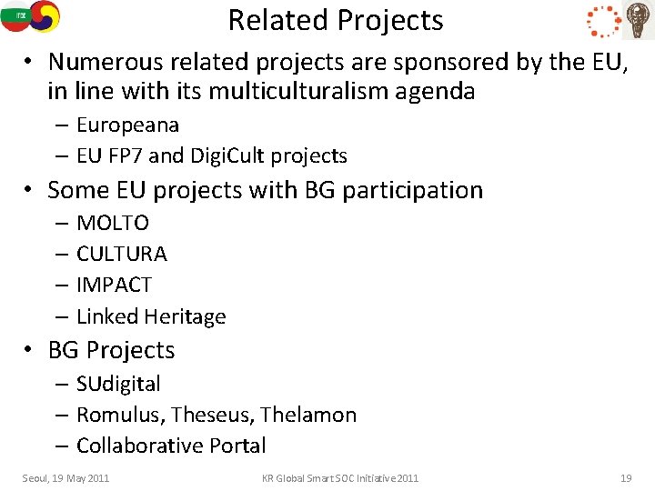 Related Projects • Numerous related projects are sponsored by the EU, in line with