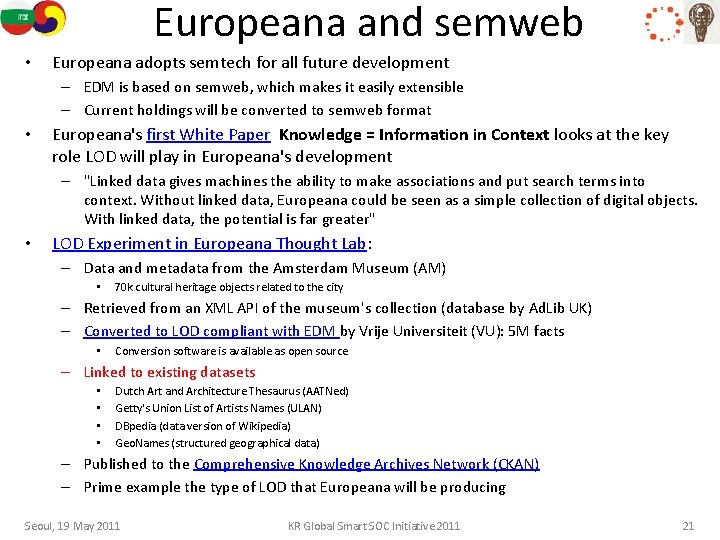 Europeana and semweb • Europeana adopts semtech for all future development – EDM is