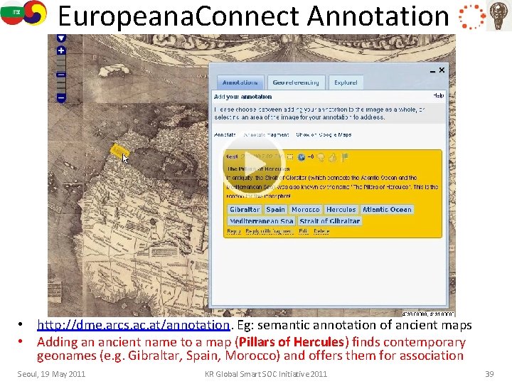 Europeana. Connect Annotation • http: //dme. arcs. ac. at/annotation. Eg: semantic annotation of ancient