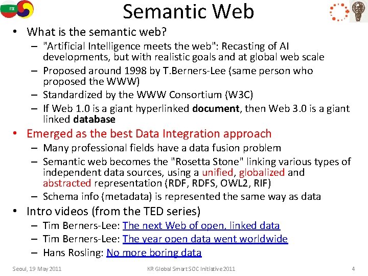 Semantic Web • What is the semantic web? – "Artificial Intelligence meets the web":