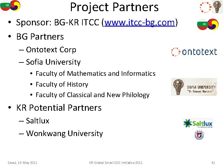 Project Partners • Sponsor: BG-KR ITCC (www. itcc-bg. com) • BG Partners – Ontotext