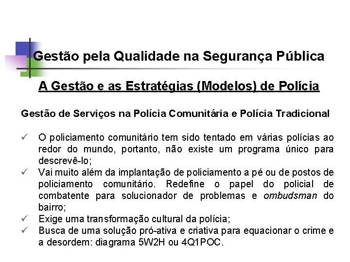 Gestão pela Qualidade na Segurança Pública A Gestão e as Estratégias (Modelos) de Polícia