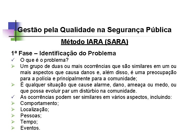 Gestão pela Qualidade na Segurança Pública Método IARA (SARA) 1ª Fase – Identificação do