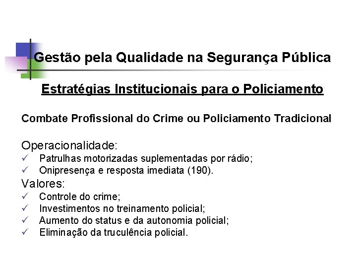 Gestão pela Qualidade na Segurança Pública Estratégias Institucionais para o Policiamento Combate Profissional do