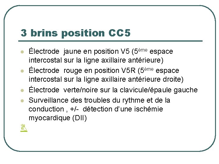 3 brins position CC 5 l l Électrode jaune en position V 5 (5ème