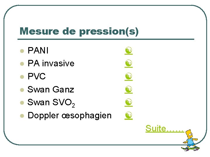 Mesure de pression(s) l l l PANI PA invasive PVC Swan Ganz Swan SVO