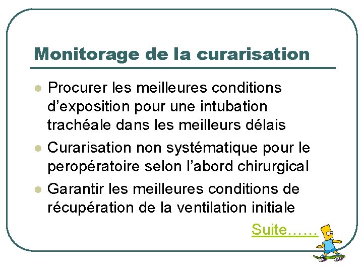 Monitorage de la curarisation l l l Procurer les meilleures conditions d’exposition pour une