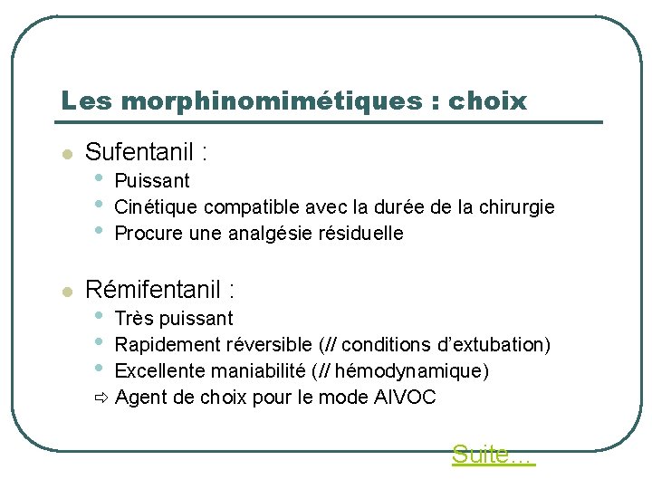 Les morphinomimétiques : choix l l Sufentanil : • • • Puissant Cinétique compatible