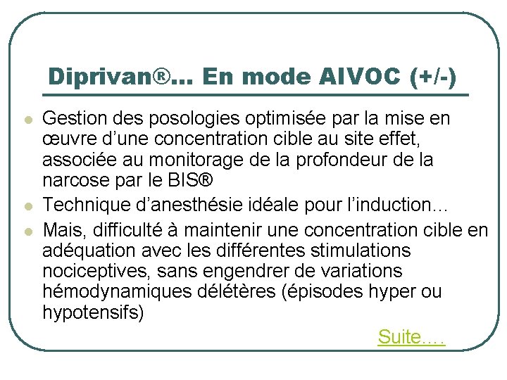 Diprivan®… En mode AIVOC (+/-) l l l Gestion des posologies optimisée par la