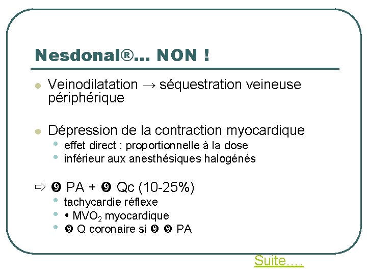 Nesdonal®… NON ! l Veinodilatation → séquestration veineuse périphérique l Dépression de la contraction