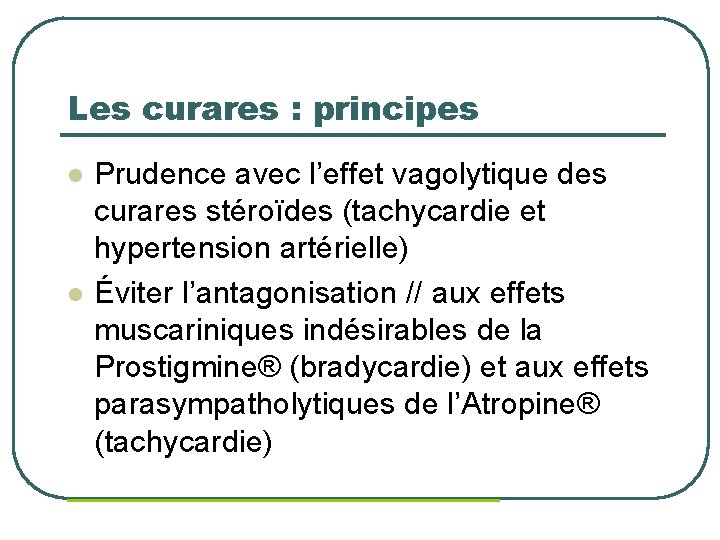 Les curares : principes l l Prudence avec l’effet vagolytique des curares stéroïdes (tachycardie