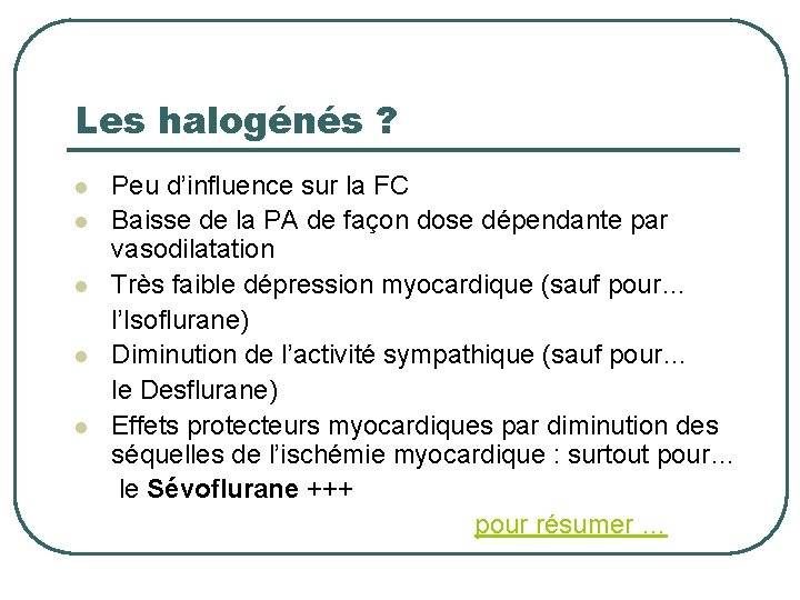 Les halogénés ? l l l Peu d’influence sur la FC Baisse de la