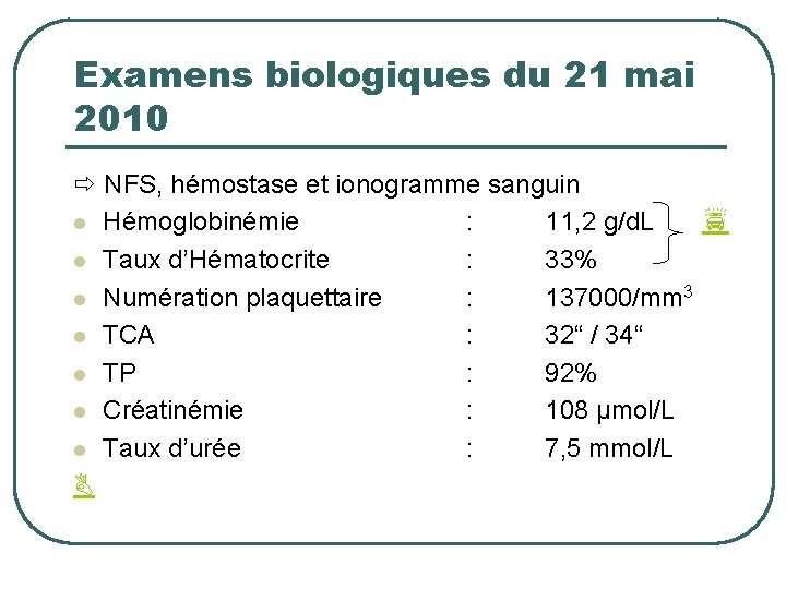 Examens biologiques du 21 mai 2010 NFS, hémostase et ionogramme sanguin l Hémoglobinémie :