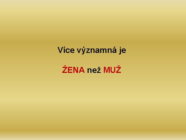 Více významná je ŽENA než MUŽ 