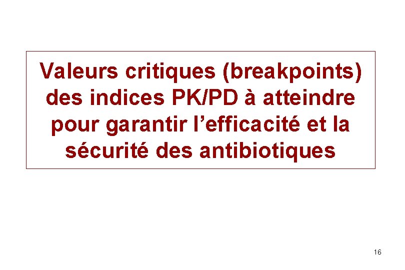 Valeurs critiques (breakpoints) des indices PK/PD à atteindre pour garantir l’efficacité et la sécurité