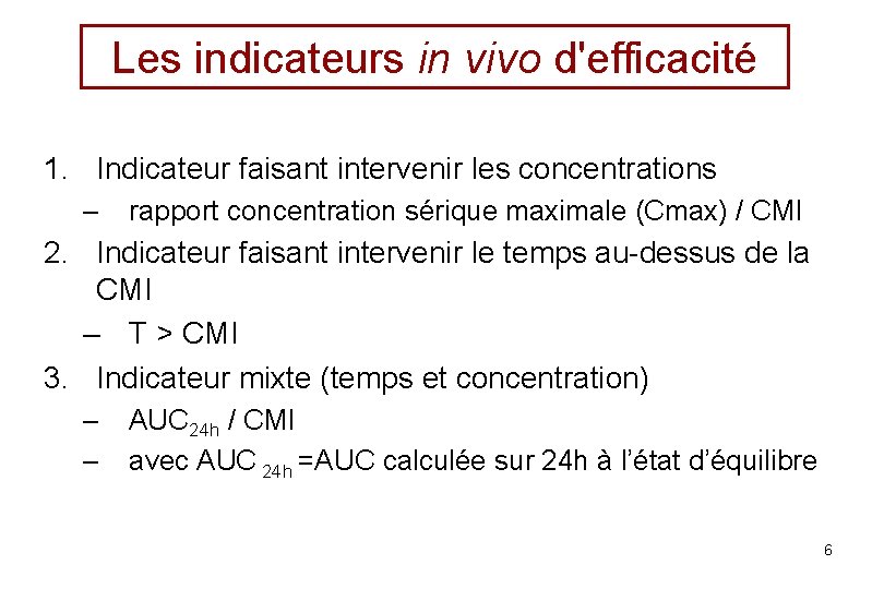 Les indicateurs in vivo d'efficacité 1. Indicateur faisant intervenir les concentrations – rapport concentration