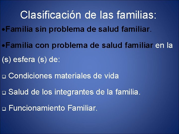 Clasificación de las familias: Familia sin problema de salud familiar. Familia con problema de