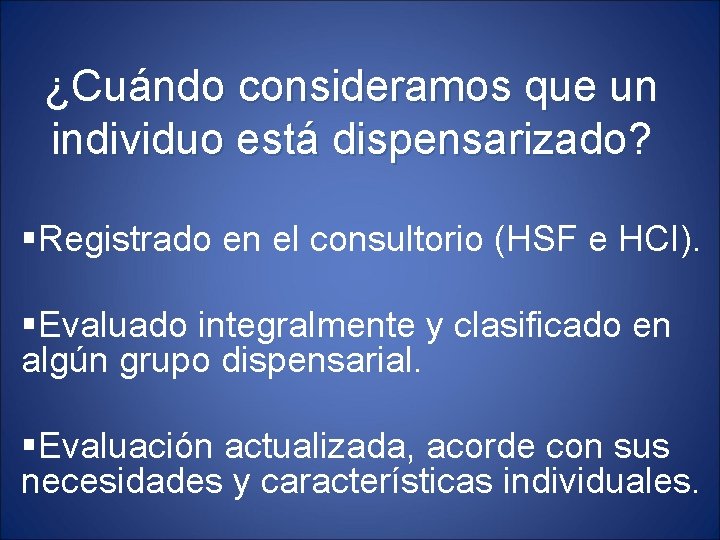 ¿Cuándo consideramos que un individuo está dispensarizado? §Registrado en el consultorio (HSF e HCI).