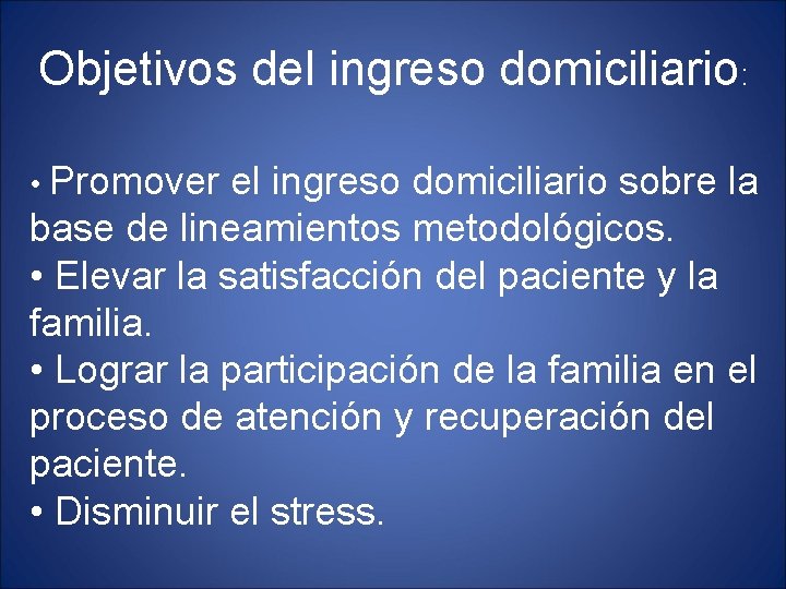 Objetivos del ingreso domiciliario: • Promover el ingreso domiciliario sobre la base de lineamientos