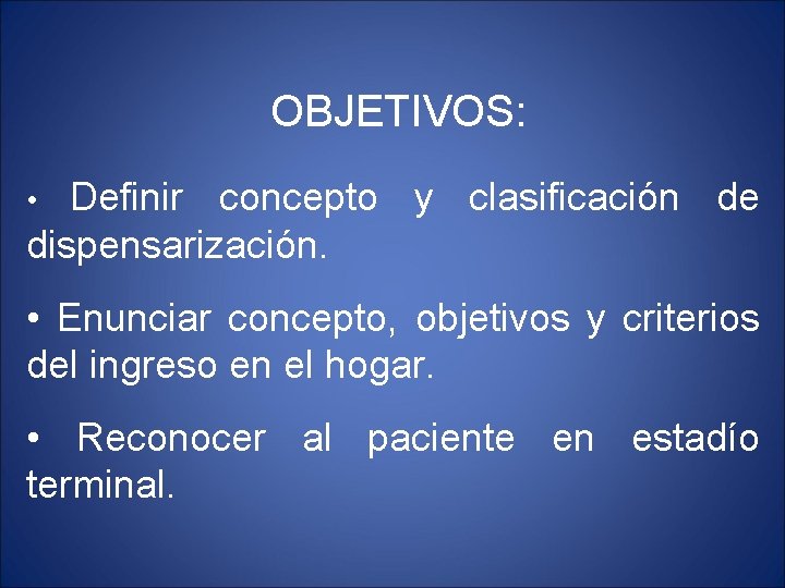 OBJETIVOS: Definir concepto y clasificación de dispensarización. • • Enunciar concepto, objetivos y criterios