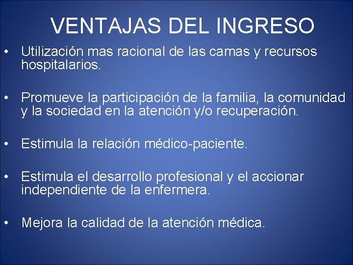 VENTAJAS DEL INGRESO • Utilización mas racional de las camas y recursos hospitalarios. •