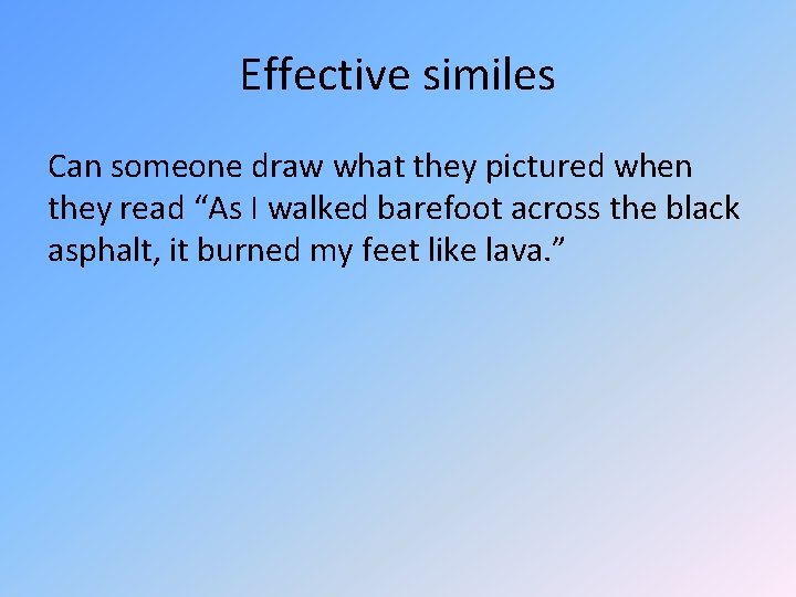 Effective similes Can someone draw what they pictured when they read “As I walked