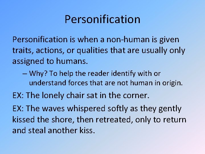 Personification is when a non-human is given traits, actions, or qualities that are usually