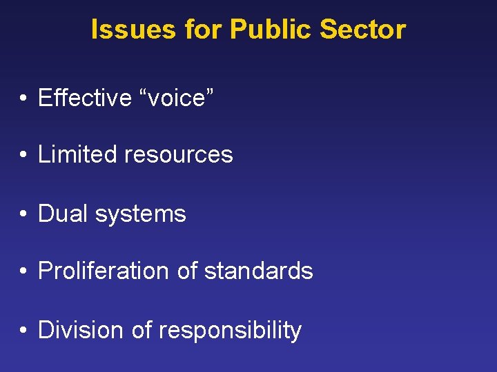 Issues for Public Sector • Effective “voice” • Limited resources • Dual systems •