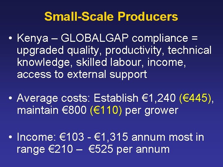 Small-Scale Producers • Kenya – GLOBALGAP compliance = upgraded quality, productivity, technical knowledge, skilled