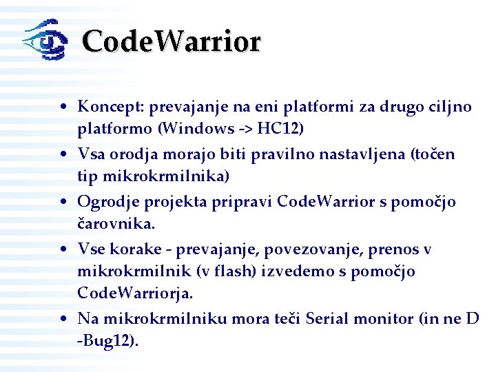 Code. Warrior • Koncept: prevajanje na eni platformi za drugo ciljno platformo (Windows ->