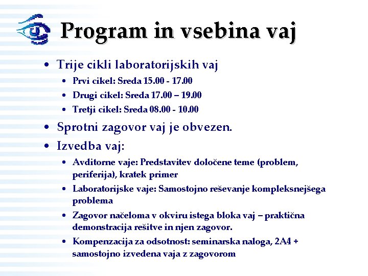 Program in vsebina vaj • Trije cikli laboratorijskih vaj • Prvi cikel: Sreda 15.