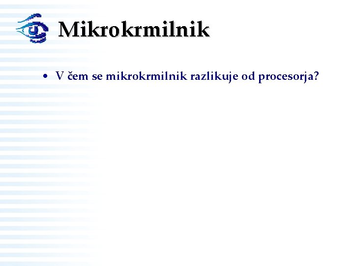 Mikrokrmilnik • V čem se mikrokrmilnik razlikuje od procesorja? 