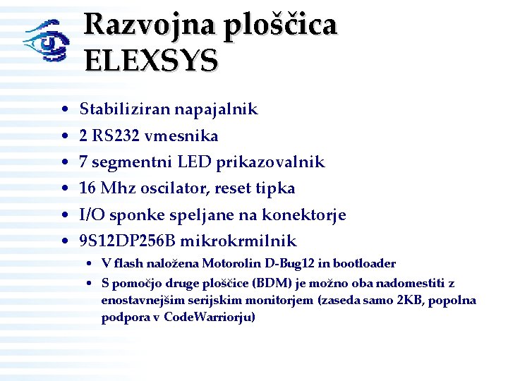 Razvojna ploščica ELEXSYS • Stabiliziran napajalnik • 2 RS 232 vmesnika • 7 segmentni