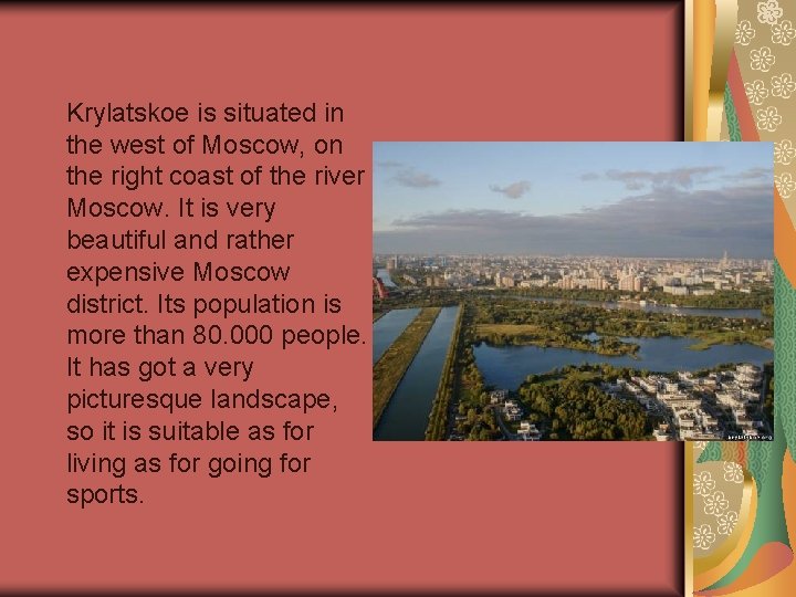 Krylatskoe is situated in the west of Moscow, on the right coast of the Krylatskoe is situated in the west of Moscow, on the right coast of the