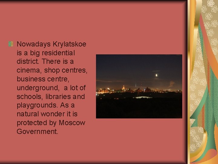 Nowadays Krylatskoe is a big residential district. There is a cinema, shop centres, business Nowadays Krylatskoe is a big residential district. There is a cinema, shop centres, business
