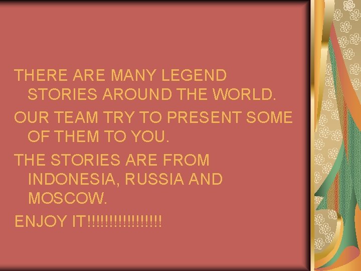 THERE ARE MANY LEGEND STORIES AROUND THE WORLD. OUR TEAM TRY TO PRESENT SOME THERE ARE MANY LEGEND STORIES AROUND THE WORLD. OUR TEAM TRY TO PRESENT SOME